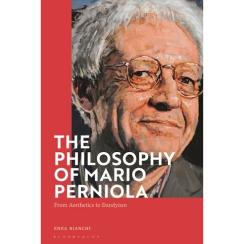 (영문도서) The Philosophy of Mario Perniola: From Aesthetics to Dandyism Hardcover, Bloomsbury Publishing PLC, English, 9781350281479