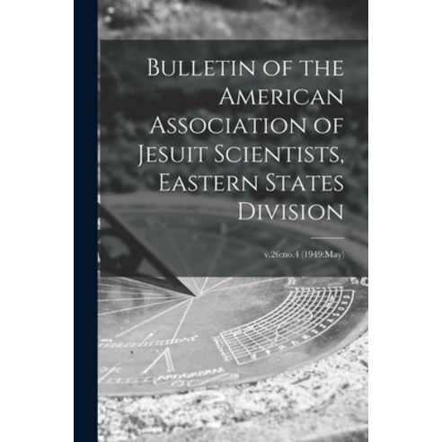 (영문도서) Bulletin of the American Association of Jesuit Scientists Eastern States Division; v.26: no.... Paperback, Hassell Street Press, English, 9781014318671