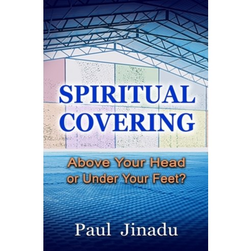 (영문도서) Spiritual Covering: Above Your Head or Under Your Feet? Paperback, Independently Published, English, 9798373945516
