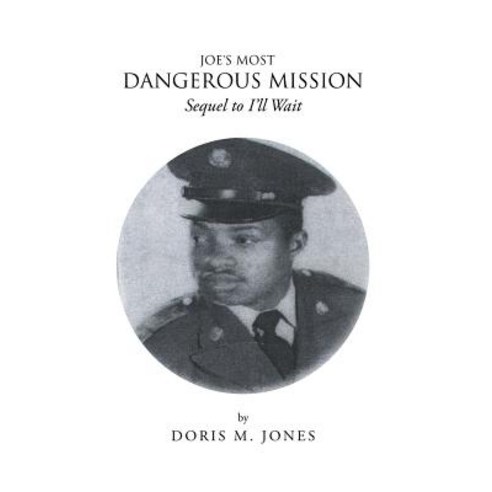 (영문도서) Joe''s Most Dangerous Mission: Sequel to I''Ll Wait Paperback, Trafford Publishing, English, 9781490785615
