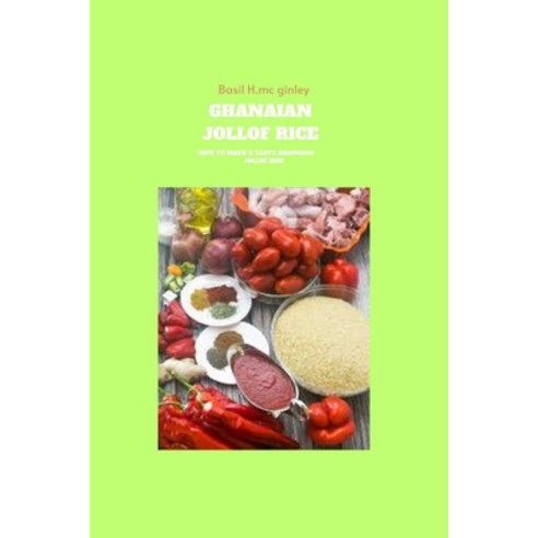 (영문도서) Ghanian Jollof Rice: How to Make a Tasty Ghanian Jollof Rice Paperback, Independently Published, English, 9798860177635