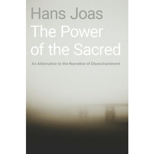 The Power of the Sacred: An Alternative to the Narrative of Disenchantment Hardcover, Oxford University Press, USA, English, 9780190933272