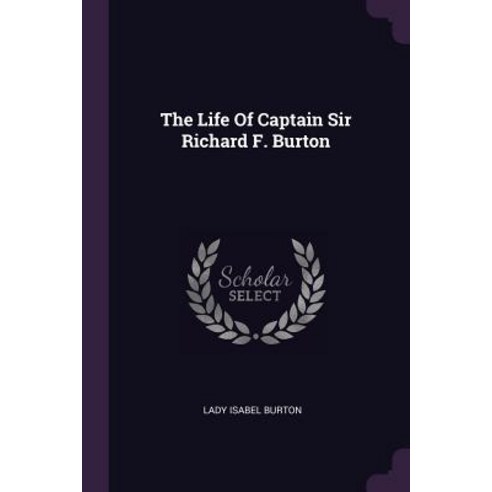 (영문도서) The Life Of Captain Sir Richard F. Burton Paperback, Palala Press, English, 9781379232131