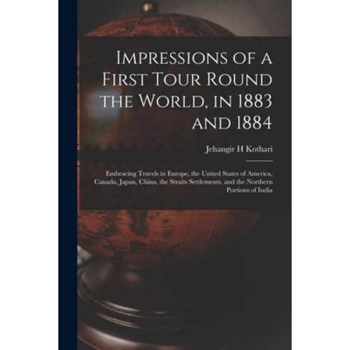 (영문도서) Impressions of a First Tour Round the World in 1883 and 1884: Embracing Travels in Europe t... Paperback, Legare Street Press, English, 9781015272415