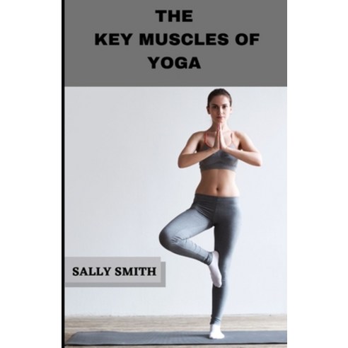 (영문도서) The Key Muscles of Yoga: A Scientific guide to understanding the practice of hatha yoga Paperback, Independently Published, English, 9798490162704