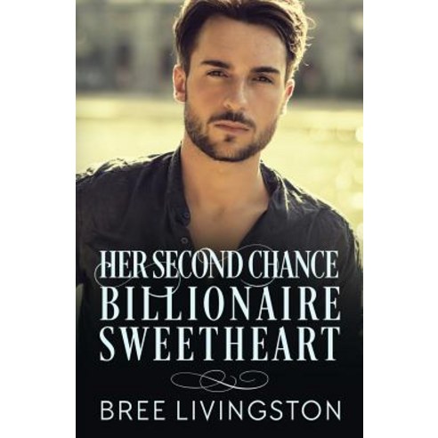(영문도서) Her Second Chance Billionaire Sweetheart: A Clean Billionaire Romance Book Two Paperback, Independently Published, English, 9781983200007