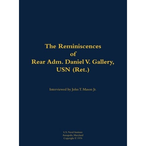 (영문도서) Reminiscences of Rear Adm. Daniel V. Gallery USN (Ret.) Hardcover, US Naval Institute Press, English, 9781682691137