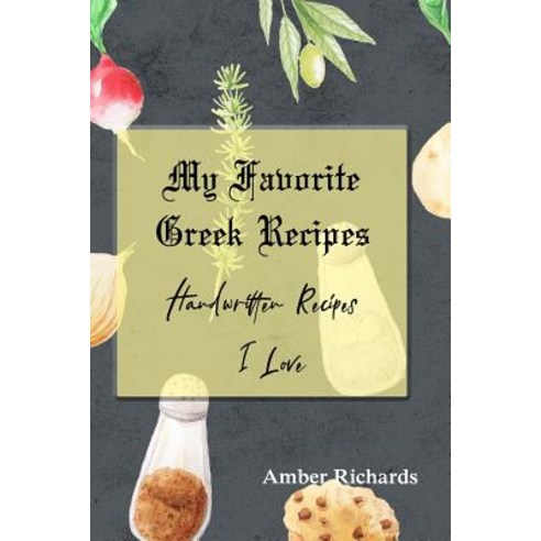 (영문도서) My Favorite Greek Recipes: Handwritten Recipes I Love Paperback, Independently Published, English, 9781796395716