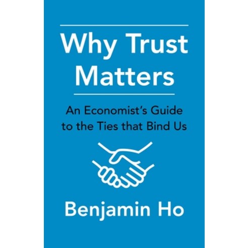 Why Trust Matters: An Economist''s Guide to the Ties That Bind Us Hardcover, Columbia University Press, English, 9780231189606