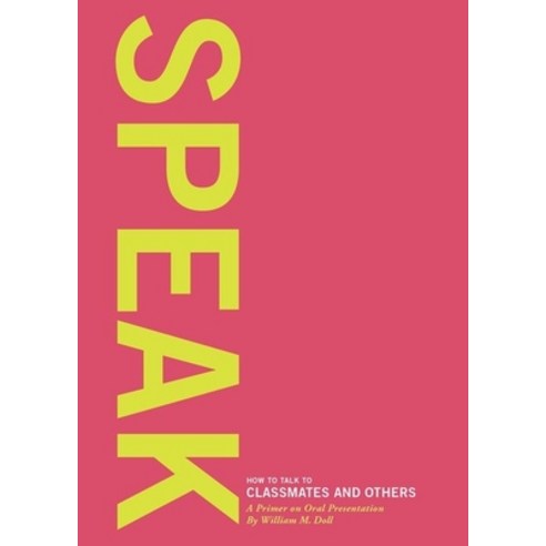 (영문도서) Speak: How to Talk to Classmates and Others: A Primer to Oral Presentations Spiral, Oxford University Press, USA, English, 9780199989867