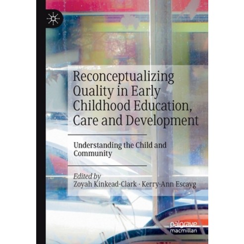 (영문도서) Reconceptualizing Quality in Early Childhood Education Care and Development: Understanding t... Paperback, Palgrave MacMillan, English, 9783030690151