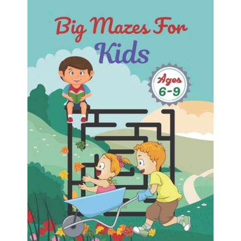 Big Mazes For Kids Ages 6-9: Challenging And Fun Maze Book Children ...