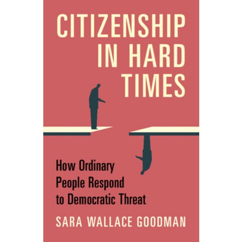 (영문도서) Citizenship in Hard Times: How Ordinary People Respond to Democratic Threat Paperback, Cambridge University Press, English, 9781009061049