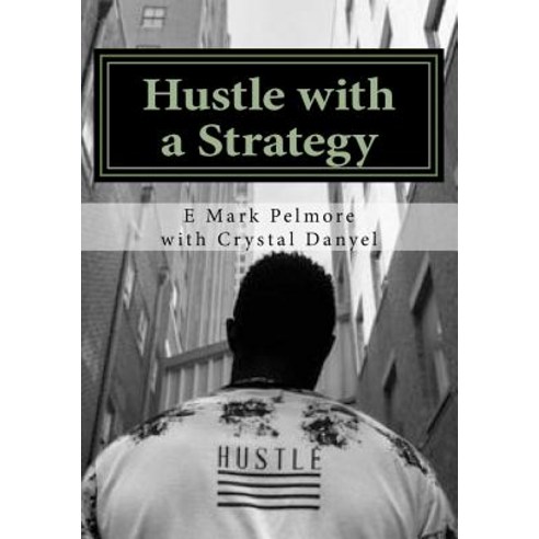 (영문도서) Hustle with a Strategy: the vision of Lincoln & Hill Paperback, Createspace Independent Pub..., English, 9781721939930