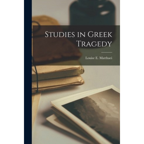 (영문도서) Studies in Greek Tragedy Paperback, Legare Street Press, English, 9781018332598