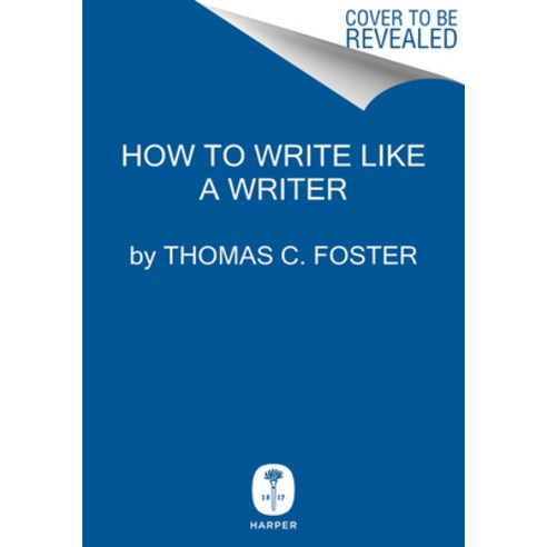 (영문도서) How to Write Like a Writer: A Sharp and Subversive Guide to Ignoring Inhibitions Inviting In... Hardcover, Harper, English, 9780063139459