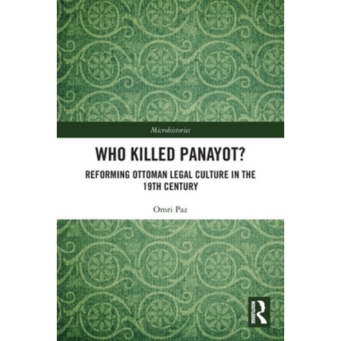 (영문도서) Who Killed Panayot?: Reforming Ottoman Legal Culture in the 19th Century Paperback, Routledge, English, 9780367699062