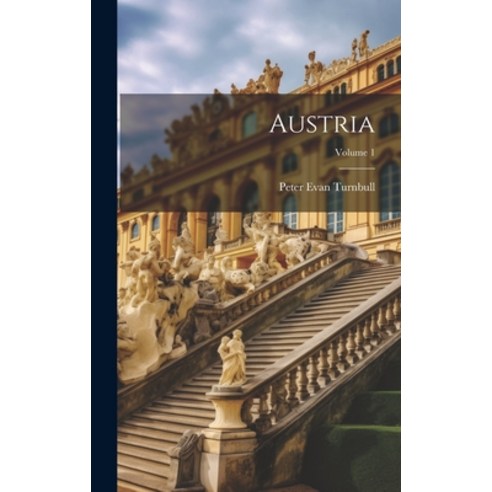 (영문도서) Austria; Volume 1 Hardcover, Legare Street Press, English, 9781020097447