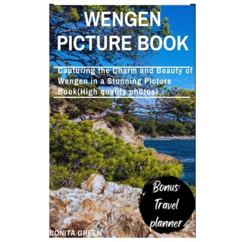 (영문도서) Wengen picture book: Capturing the Charm and Beauty of Wengen in a Stunning Picture Book(High... Paperback, Independently Published, English, 9798867067526