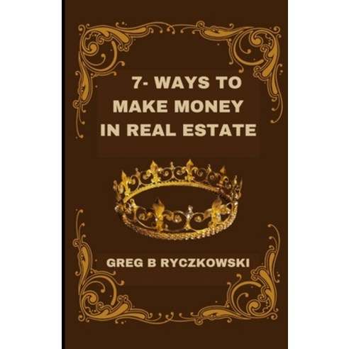 (영문도서) 7 Ways to Make Money in Real Estate Paperback, Independently Published, English, 9798334147249