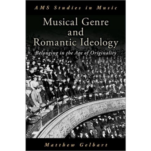 (영문도서) Musical Genre and Romantic Ideology: Belonging in the Age of Originality Hardcover, Oxford University Press, USA, English, 9780190646929