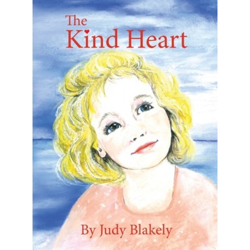 (영문도서) The Kind Heart Hardcover, Hillhelen Group LLC, English, 9781733362627