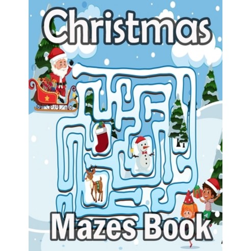 Christmas Mazes book: Christmas Mazes for Kids 3-6 - An Amazing Maze Activity Book for Kids Paperback, Independently Published, English, 9798576796113