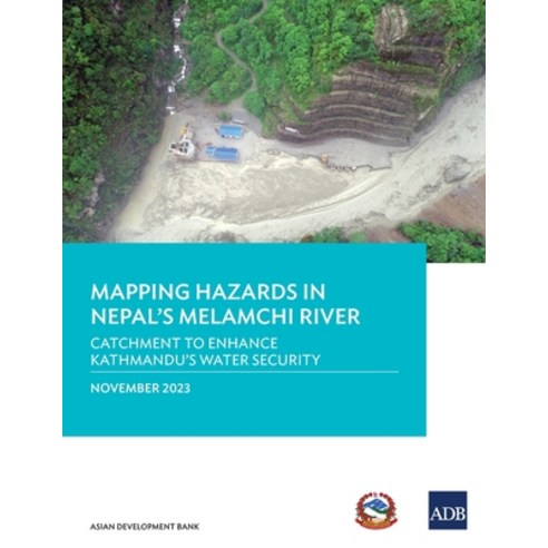 (영문도서) Mapping Hazards in Nepal''s Melamchi River: Catchment to Enhance Kathmandu''s Water Security Paperback, Asian Development Bank, English, 9789292704674