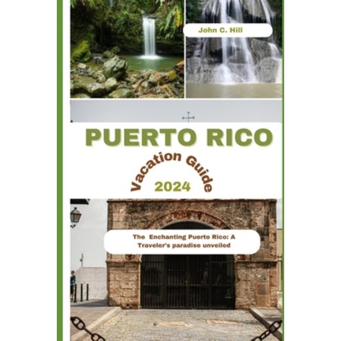 (영문도서) Puerto Rico Vacation Guide 2024: The Enchanting Puerto Rico: A ...