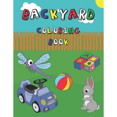 Backyard Coloring Book: An educational coloring activity book with funny images - for kids ages 2-6 Paperback, Independently Published