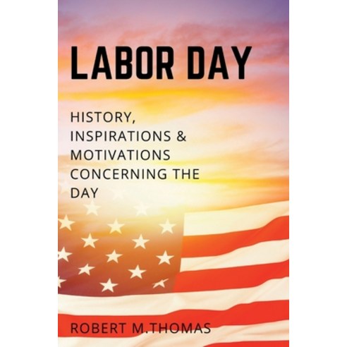 (영문도서) Labor day: History inspirations & motivations concerning the day Paperback, Independently Published, English, 9798849642352