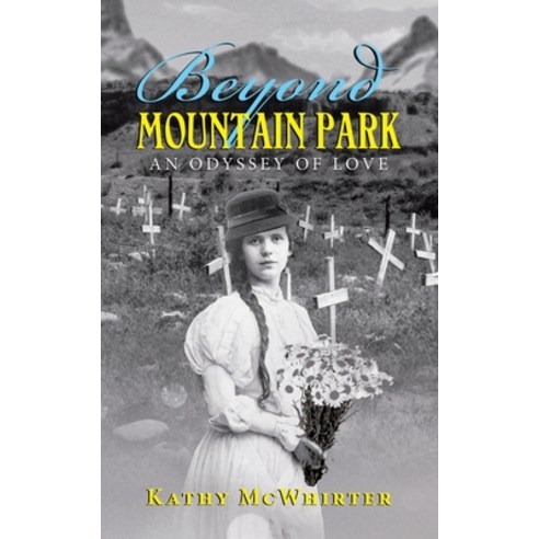 (영문도서) Beyond Mountain Park: An Odyssey of Love Paperback, Tellwell Talent, English, 9781998190614