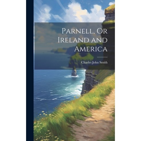 (영문도서) Parnell Or Ireland and America Hardcover, Legare Street Press, English, 9781020303609