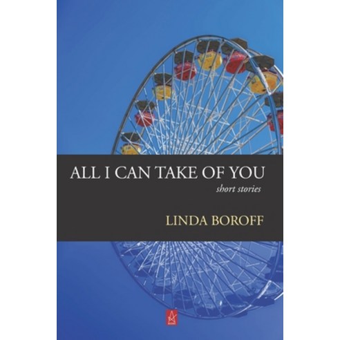 All I Can Take Of You: Short Stories Paperback, Adelaide Books