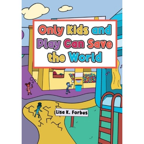 (영문도서) Only Kids and Play Can Save the World Paperback, Lulu.com, English, 9781312107267