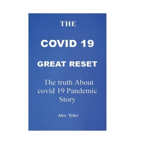 (영문도서) The Covid 19 Great Reset: The Truth About Covid 19 pandemic Story Paperback, Independently Published, English, 9798515525965