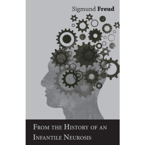 (영문도서) From the History of an Infantile Neurosis - A Classic Article on Psychoanalysis Paperback, Abhedananda Press, English, 9781447430940