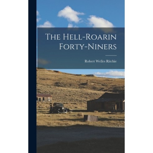 (영문도서) The Hell-Roarin Forty-Niners Hardcover, Legare Street Press, English, 9781017739527