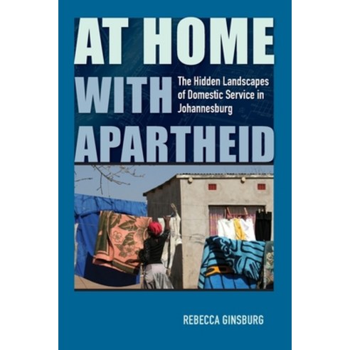 At Home with Apartheid: The Hidden Landscapes of Domestic Service in Johannesburg Paperback, University of Virginia Press, English, 9780813946436