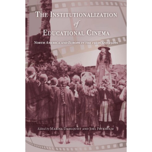 The Institutionalization of Educational Cinema: North America and Europe in the 1910s and 1920s Paperback, Indiana University Press, English, 9780253045201