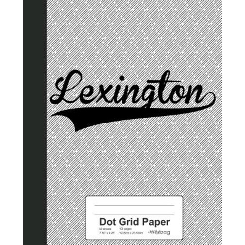 (영문도서) Dot Grid Paper: LEXINGTON Notebook Paperback, Independently Published, English, 9781080447886