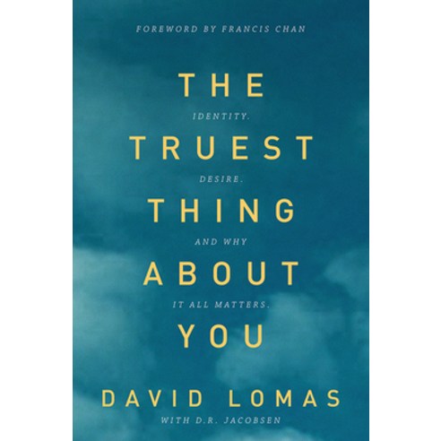 The Truest Thing about You: Identity Desire and Why It All Matters Paperback, David C Cook