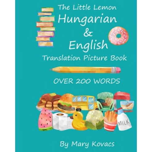The Little Lemon Hungarian & English Translation Picture Book: English and Hungarian Translation Paperback, Independently Published