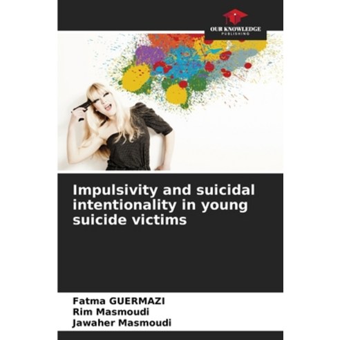 (영문도서) Impulsivity and suicidal intentionality in young suicide victims Paperback, Our Knowledge Publishing, English, 9786206578062