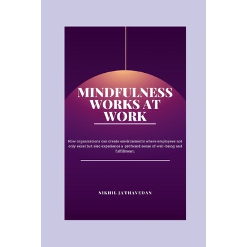 (영문도서) Mindfulness Works at Work: Transform Your Organization With Mindfulness Paperback, Independently Published, English, 9798325046599