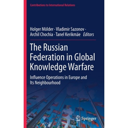 (영문도서) The Russian Federation in Global Knowledge Warfare: Influence Operations in Europe and Its Ne... Hardcover, Springer, English, 9783030739546