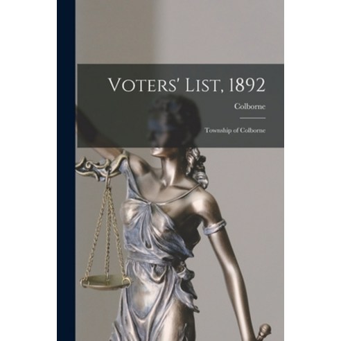 (영문도서) Voters'' List 1892 [microform]: Township of Colborne Paperback, Legare Street Press, English, 9781015326880