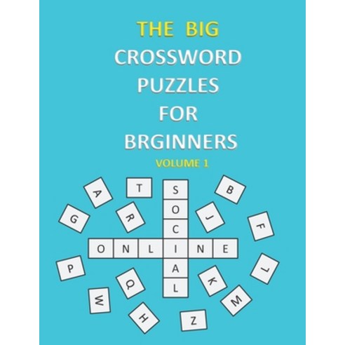 The Big Crossword Puzzles for Beginners: Crossword Puzzles That Are Fun for Everyone / Exercise Your... Paperback, Independently Published
