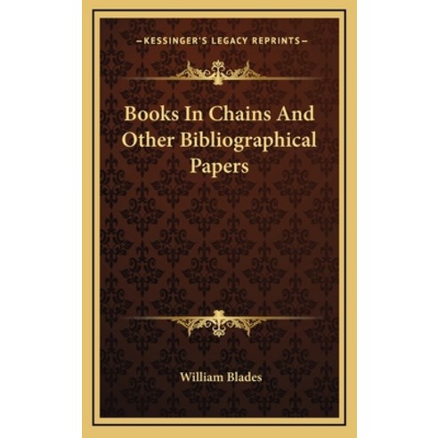 (영문도서) Books In Chains And Other Bibliographical Papers Hardcover, Kessinger Publishing, English, 9781163483107