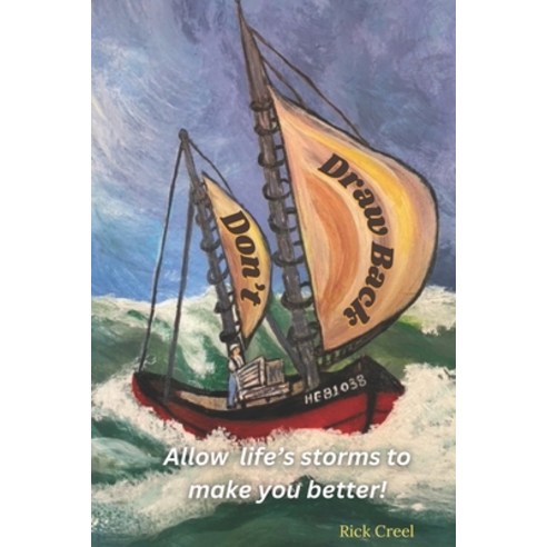 (영문도서) Don''t Draw Back: Allow life''s storms to make you better! Paperback, Independently Published, English, 9798388991973